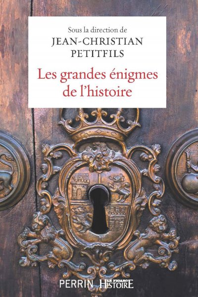 Les grandes énigmes de l'histoire de Jean-Christian Petitfils