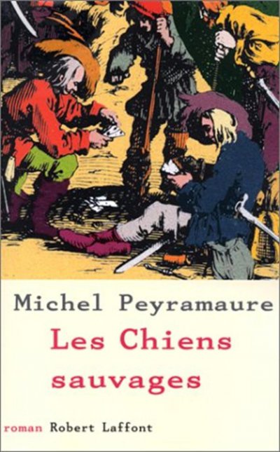 Les chiens sauvages de Michel Peyramaure