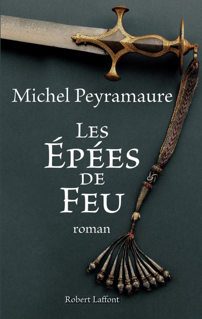 Les épées de feu de Michel Peyramaure