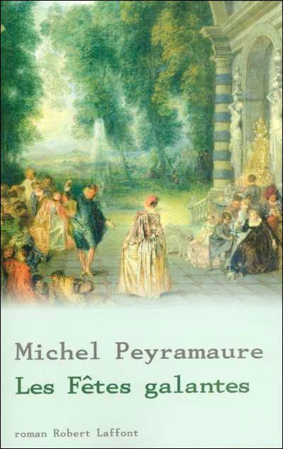 Les fêtes galantes de Michel Peyramaure