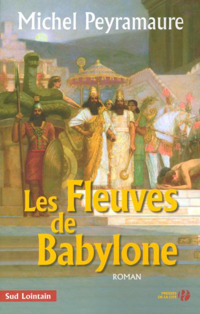 Les fleuves de Babylone de Michel Peyramaure