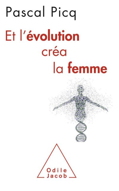 Et l'évolution créa la femme de Pascal Picq