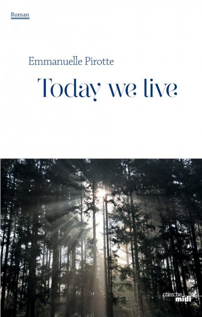 Today we live de Emmanuelle Pirotte