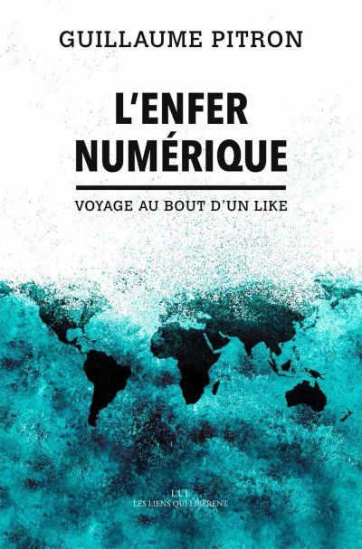 L'enfer numérique - Voyage au bout d'un Like de Guillaume Pitron