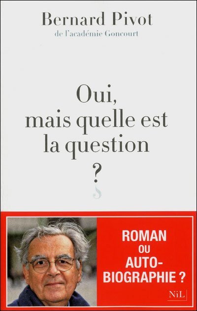 Oui, mais quelle est la question ? de Bernard Pivot