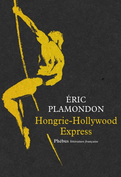Hongrie-Hollywood Express de Éric Plamondon