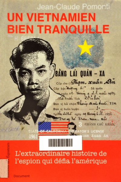 Un Vietnamien bien tranquille : L'extraordinaire histoire de l'espion qui défia l'Amérique de Jean-Claude Pomonti