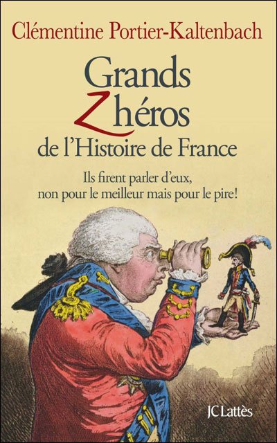 Grands Zhéros de l'Histoire de France de Clémentine Portier-Kaltenbach