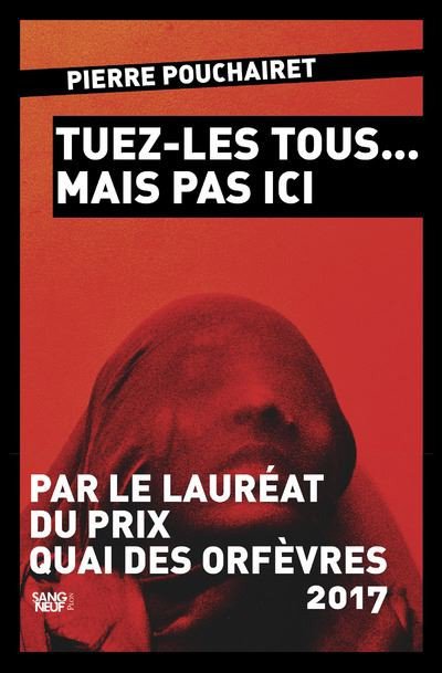 Tuez-les tous... mais pas ici de Pierre Pouchairet