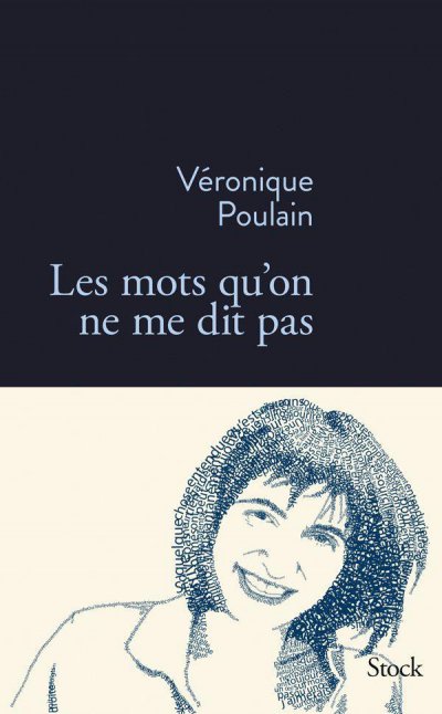 Les mots qu'on ne me dit pas de Véronique Poulain