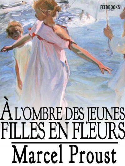 A l'ombre des jeunes filles en fleurs de Marcel Proust