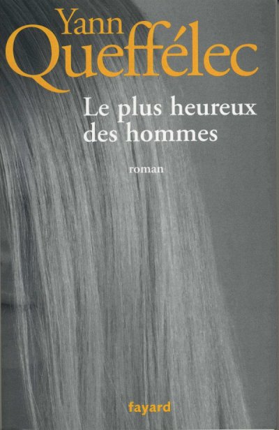 Le plus heureux des hommes de Yann Queffélec