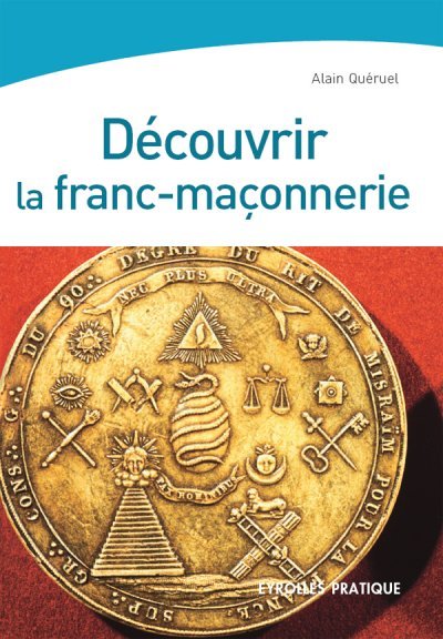 Découvrir la franc-maçonnerie de Alain Quéruel