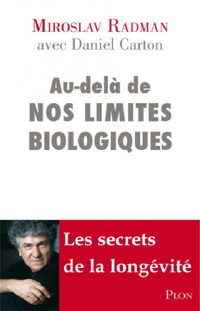 Au-delà de nos limites biologiques de Miroslav Radman