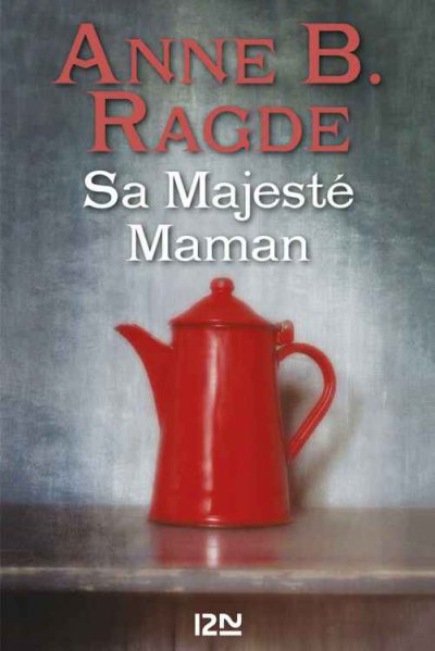 Sa Majesté Maman de Anne B. Ragde