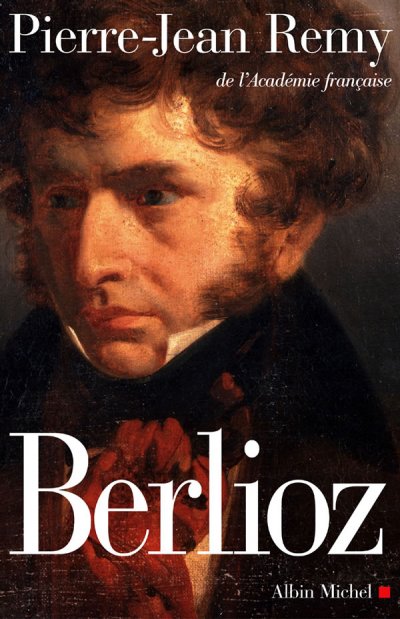 Berlioz. Le roman du romantisme de Pierre-Jean Remy