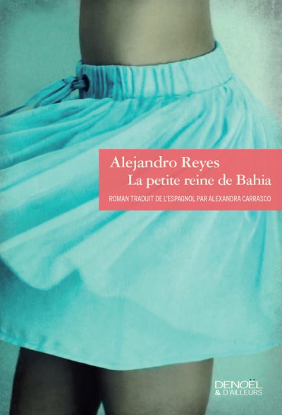 La petite reine de Bahia de Alejandro Reyes