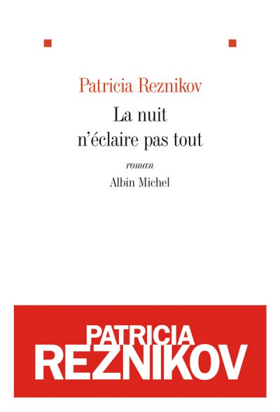 La nuit n'éclaire pas tout de Patricia Reznikov