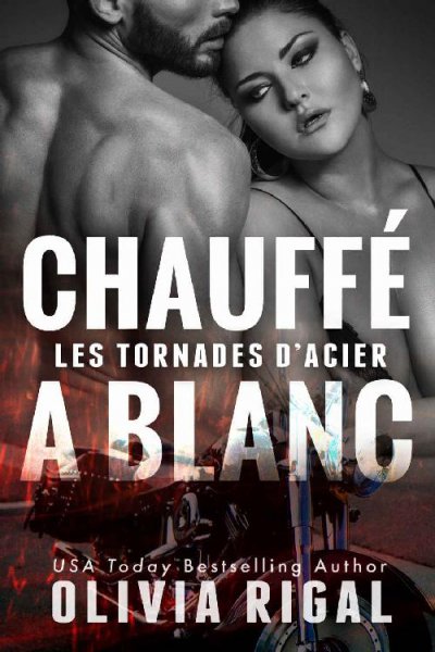 Chauffé à blanc de Olivia Rigal