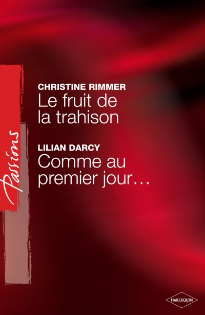 Le fruit de la trahison - Comme au premier jour... de Christine Rimmer