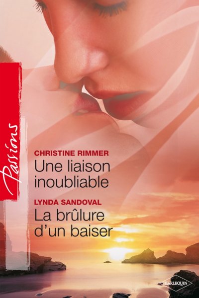 Une liaison inoubliable - La brûlure d'un baiser de Christine Rimmer