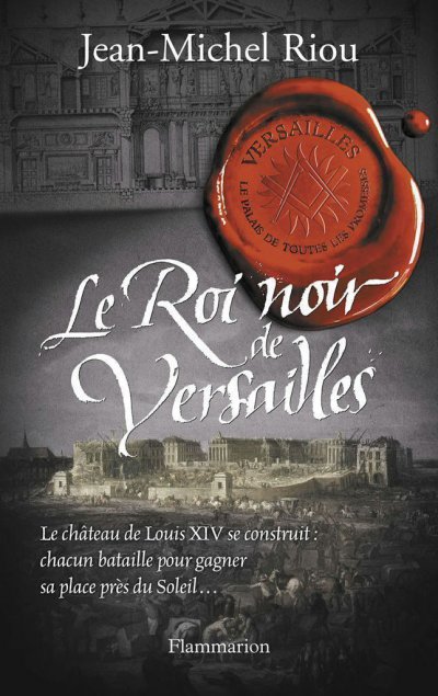 Le Roi noir de Versailles (1668-1670) de Jean-Michel Riou