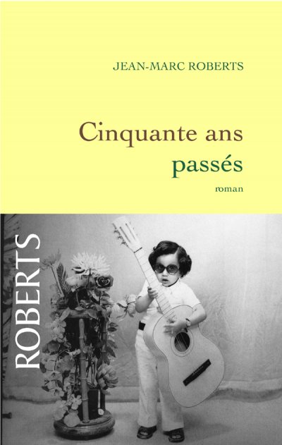 Cinquante ans passés de Jean-Marc Roberts