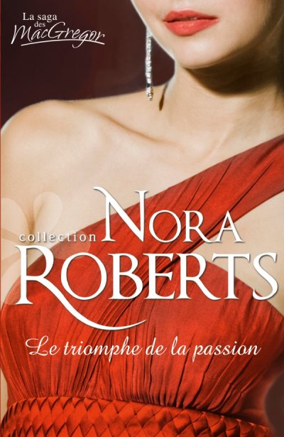 Le triomphe de la passion de Nora Roberts