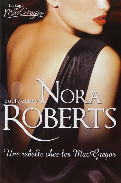 Une rebelle chez les MacGregor de Nora Roberts