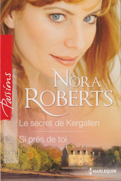 Le secret de Kergallen - Si près de toi de Nora Roberts