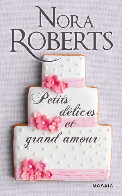 Petits délices et grand amour de Nora Roberts