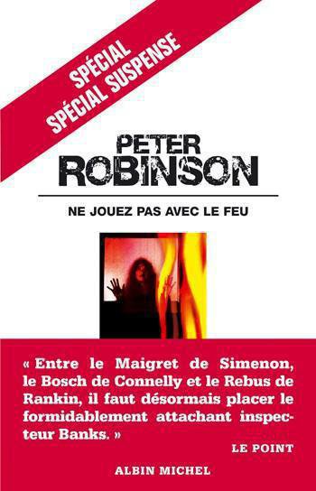 Ne jouez pas avec le feu de Peter Robinson