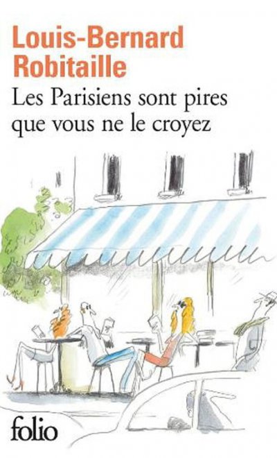 Les Parisiens sont pires que vous ne le croyez de Louis-Bernard Robitaille