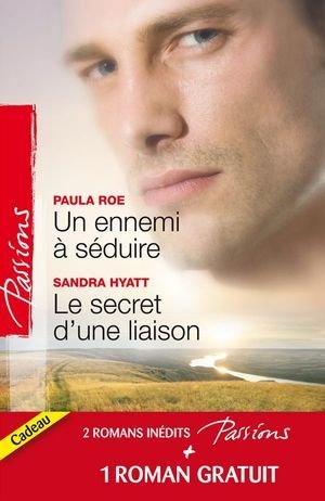 Un ennemi à séduire - Le secret d'une liaison - Une délicieuse épreuve de Paula Roe