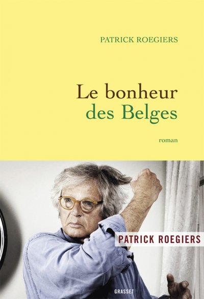 Le bonheur des Belges de Patrick Roegiers