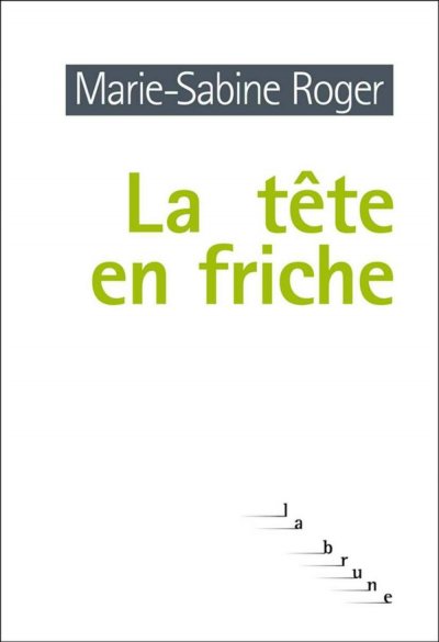 La tête en friche de Marie-Sabine Roger