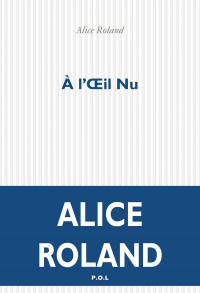 À l'oeil nu de Alice Roland