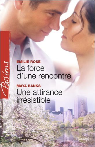 La force d'un rencontre - Une attirance irrésistible de Emilie Rose