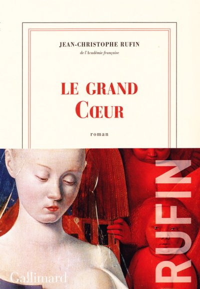 Le grand Coeur de Jean-Christophe Rufin