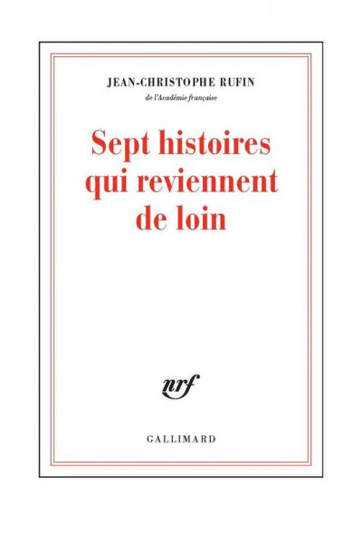 Sept histoires qui reviennent de loin de Jean-Christophe Rufin