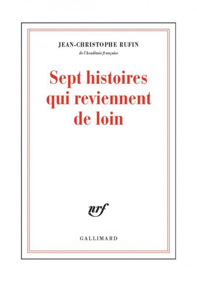 Sept histoires qui reviennent de loin de Jean-Christophe Rufin