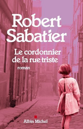 Le cordonnier de la rue triste de Robert Sabatier