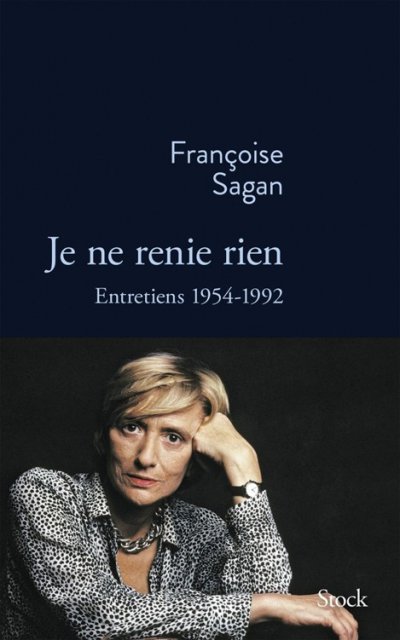 Je ne renie rien de Françoise Sagan