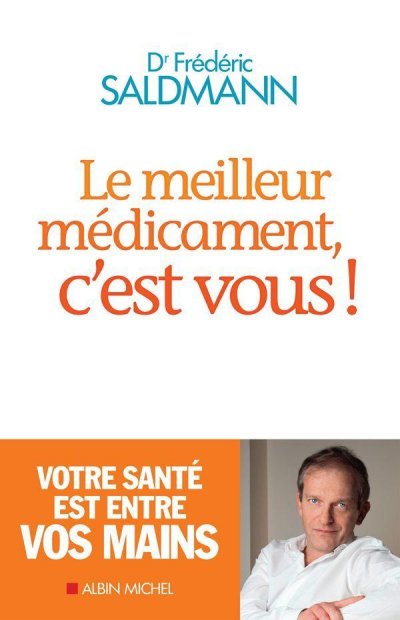 Le meilleur médicament, c'est vous ! de Frédéric Saldmann