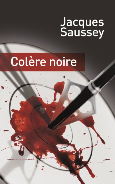 Colère noire de Jacques Saussey