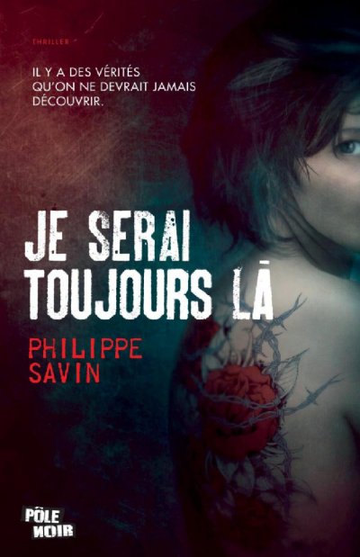 Je serai toujours là de Philippe Savin