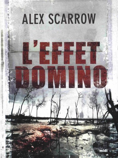 L'effet domino de Alex Scarrow