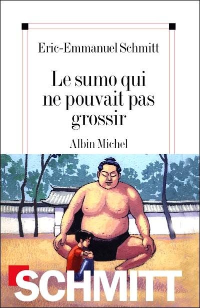 Le sumo qui ne pouvait pas grossir de Eric-Emmanuel Schmitt