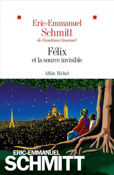 Félix et la source invisible de Eric-Emmanuel Schmitt