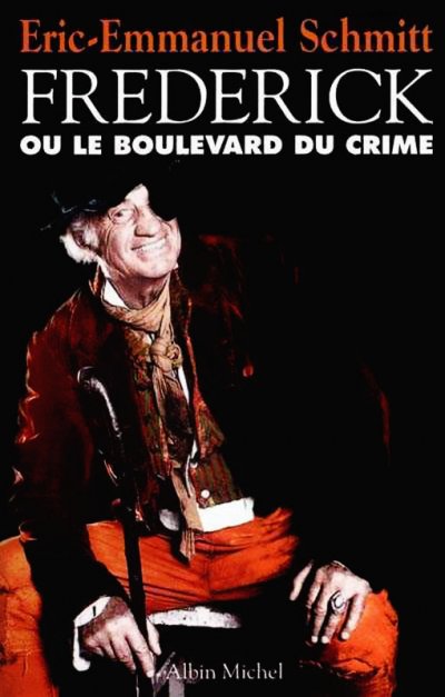 Frédérick ou le Boulevard du crime de Eric-Emmanuel Schmitt